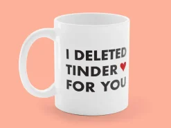 Krus med Tryk - I Deleted Tinder for You